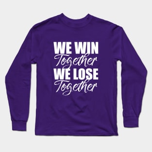 'We Win Together, We Lose Together' F1 Quote Design Long Sleeve T-Shirt